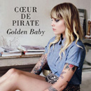 COEUR DE PIRATE - Golden Baby