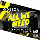 ODESZA - All We Need (Dzeko & Torres Remix)