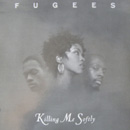 FUGEES - Killing Me Softly With His Song