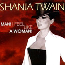 SHANIA TWAIN - Man! I Feel Like A Woman!