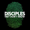 DISCIPLES - They Don't Know