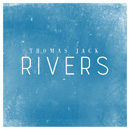 THOMAS JACK - Rivers
