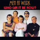 MEN AT WORK - Who Can It Be Now