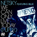 NETSKY - We Can Only Live Today (Puppy)