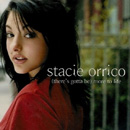 STACIE ORRICO - (There's Gotta Be) More To Life