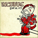 INCUBUS - Love Hurts
