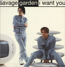 SAVAGE GARDEN - I Want You
