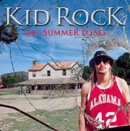 KID ROCK - All Summer Long