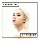 EVANGELINE - My Kingdom (William Black Remix)