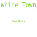 WHITE TOWN - Your Woman