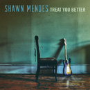 SHAWN MENDES - Treat You Better