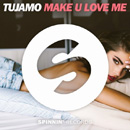 TUJAMO - Make U Love Me