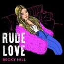 BECKY HILL - Rude Love