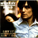 MURRAY HEAD - Say It Ain't So Joe