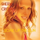 SHERYL CROW - Soak Up The Sun