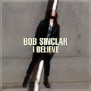 BOB SINCLAR - I Believe