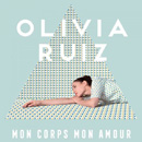 OLIVIA RUIZ - Mon Corps Mon Amour