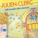 JULIEN CLERC - Lili Voulait Aller Danser
