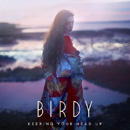 BIRDY - Keeping Your Head Up