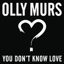 OLLY MURS - You Don't Know Love
