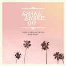 SHAKE SHAKE GO - There's Nothing Better (Daze Remix)