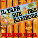 PHILIPPE LAVIL - Il Tape Sur Des Bambous