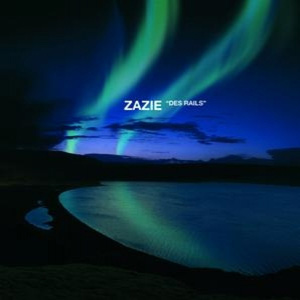 ZAZIE - Des Rails