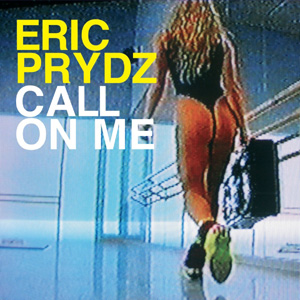 ERIC PRYDZ - Call On Me
