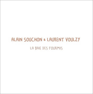 ALAIN SOUCHON & LAURENT VOULZY - La Baie Des Fourmis