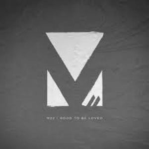 M-22 - Good To Be Loved