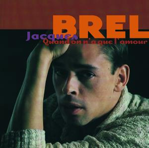 JACQUES BREL - Quand On N'a Que L'Amour