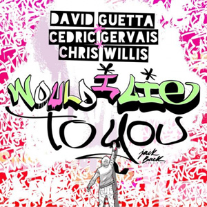 DAVID GUETTA - Would I Lie To You