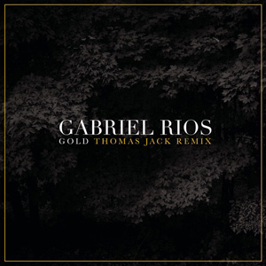 GABRIEL RIOS - Gold (Thomas Jack Remix)