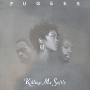 FUGEES - Killing Me Softly With His Song