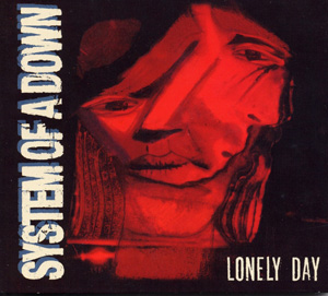 SYSTEM OF A DOWN - Lonely Day