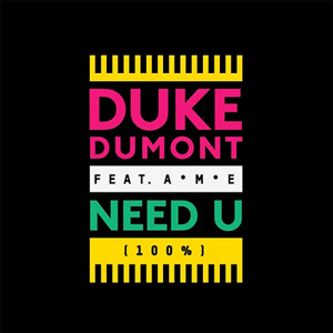 DUKE DUMONT - Need U (100%)