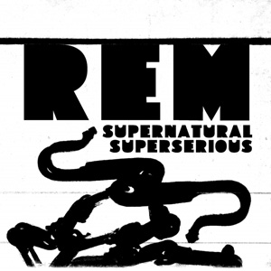 R.E.M. - Supernatural Superserious