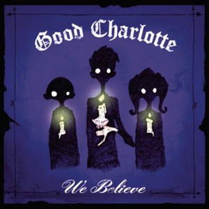 GOOD CHARLOTTE - We Believe