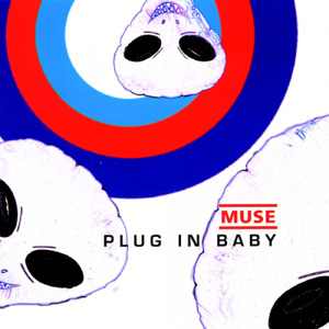 MUSE - Plug In Baby