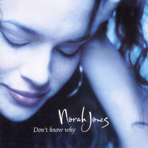 NORAH JONES - Don't Know Why