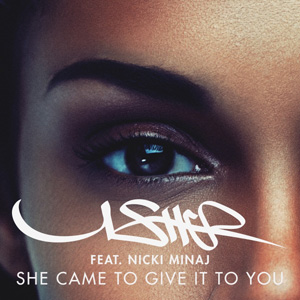 USHER - She Came To Give It To You