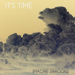IMAGINE DRAGONS - It's Time