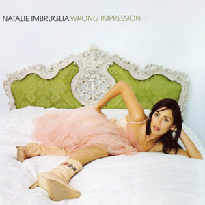 NATALIE IMBRUGLIA - Wrong Impression