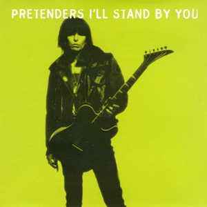 PRETENDERS - I'll Stand By You