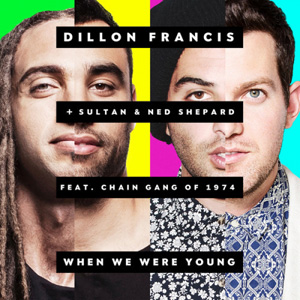 DILLON FRANCIS - When We Were Young