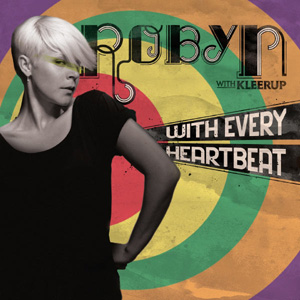 ROBYN - With Every Heartbeat (with Kleerup)