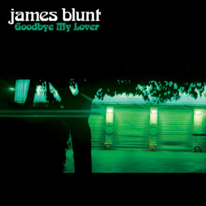 JAMES BLUNT - Goodbye My Lover