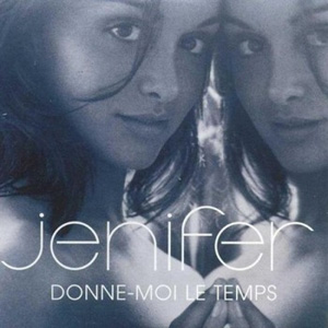 JENIFER - Donne-moi Le Temps