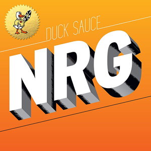 DUCK SAUCE - NRG