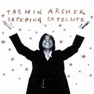 TASMIN ARCHER - Sleeping Satellite